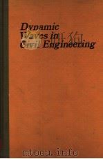 DYNAMIC WAVES IN CIVIL ENGINEERING     PDF电子版封面    D.A.HOWELLS  I.P.HAIGH  C.TAYL 