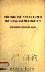 ERGEBNISSE DER EXAKTEN NATURWISSENSCHAFTEN  DREIUNDDREISSIGSTER BAND   1961  PDF电子版封面     