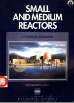 SMALL AND MEDIUM REACTORS 2 TECHNICAL SUPPLEMENT   1991  PDF电子版封面  926413560X   