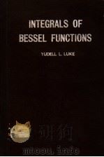 INTEGRALS OF BESSEL FUNCTIONS   1962  PDF电子版封面    YUDELL L.LUKE 