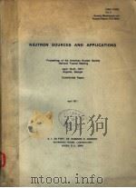 NEUTRON SOURCES AND APPLICATIONS  VOL.2   1971  PDF电子版封面     