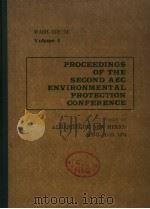 PROCEEDINGS OF THE SECOND AEC ENVIRONMENTAL PROTECTION CONFERENCE  VOLUME 1   1974  PDF电子版封面     