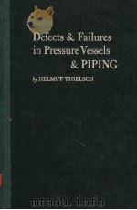 DEFECTS & FAILURES IN PRESSURE VESSELS & PIPING   1965  PDF电子版封面    HELMUT THIELSCH 