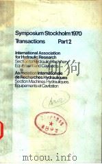SYMPOSIUM STOCKHOLM 1970  TRANSACTIONS  PART 2  INTERNATIONAL ASSOCIATION FOR HYDRAULIC RESEARCH  AS   1970  PDF电子版封面     