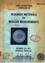THIRD INTERNATIONAL SYMPOSIUM ON RESEARCH MATERIALS FOR NUCLEAR MEASUREMENTS（1971 PDF版）