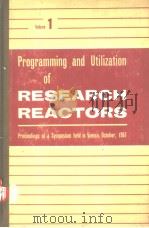 PROGRAMMING AND UTILIZATION OF RESEARCH REACTORS  VOLUME 1   1962  PDF电子版封面     