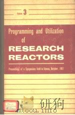 PROGRAMMING AND UTILIZATION OF RESEARCH REACTORS  VOLUME 3（1962 PDF版）