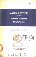 MAJOR ACTIVITIES IN THE ATOMIC ENERGY PROGRAMS   1969  PDF电子版封面     