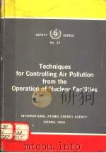 TECHNIQUES FOR CONTROLLING AIR POLLUTION FROM THE OPERATION OF NUCLEAR FACILITIES     PDF电子版封面     
