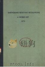 EARTHQUAKE RESISTANT REGULATIONS A WORLD LIST 1973     PDF电子版封面     