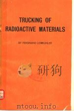 TRUCKING OF RADIOACTIVE MATERIALS:SAFETY VS.ECONOMY IN HIGHWAY TRANSPORT     PDF电子版封面    FERDINAND F.LEIMKUHLER 