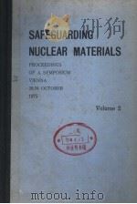 SAFEGUARDING NUCLEAR MATERIALS VOLUME 2     PDF电子版封面     