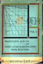 PRODUCTION AND USE OF SHORT-LIVED RADIOISOTOPES FROM REACTORS  VOL.2（ PDF版）