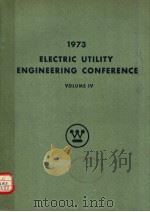 1973 ELECTRIC UTILITY ENGINEERING CONFERENCE  VOLUME 4     PDF电子版封面     