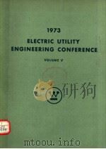 1973 ELECTRIC UTILITY ENGINEERING CONFERENCE  VOLUME 5     PDF电子版封面     