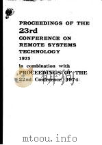 PROCEEDINGS OF THE 23RD CONFERENCE ON REMOTE SYSTEMS TECHNOLOGY 1975 IN COMBINATION WITH PROCEEDINGS     PDF电子版封面     