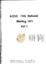 AICHE 75TH NATIONAL MEETING 1973  VOL 1     PDF电子版封面     