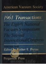 1961 TRANSACTIONS OF THE EIGHTH NATIONAL VACUUM SYMPOSIUM COMBINED WIT THE SECOND INTERNATIONAL CONG（ PDF版）