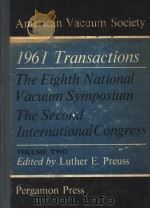 1961 TRANSACTIONS OF THE EIGHTH NATIONAL VACUUM SYMPOSIUM COMBINED WIT THE SECOND INTERNATIONAL CONG（ PDF版）