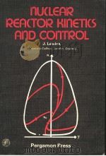 NUCLEAR REACTOR KINETICS AND CONTROL     PDF电子版封面  008021682X  JEFFERY LEWINS 