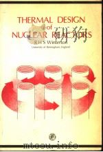 THERMAL DESIGN OF NUCLEAR REACTORS     PDF电子版封面  0080242154  R.H.S.WINTERTON 