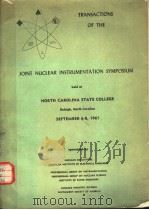 TRANSACTIONS OF THE JOINT NUCLEAR INSTRUMENTATION SYMPOSIUM 1961     PDF电子版封面     