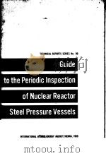 GUIDE TO THE PERIODIC INSPECTION OF NUCLEAR REACTOR STEEL PRESSURE VESSELS     PDF电子版封面     