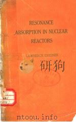 RESONANCE ABSORPTION IN NUCLEAR REACTORS     PDF电子版封面    LAWRENCE DRESNER 
