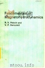 FUNDAMENTALS OF MAGNETOHYDRODYNAMICS     PDF电子版封面    R.V.PLOLVIN AND V.P.DEMUTSKII 