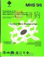 MHS'95 PROCEEDINGS OF THE SIXTH INTERNATIONAL SYMPOSIUM ON MICRO MACHINE AND HUMAN SCIENCE     PDF电子版封面     