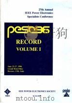 PESC96 RECORD OF THE 27TH ANNUAL IEEE POWER ELECTRONICS SPECIALISTS CONFERENCE VOLUME 1（ PDF版）