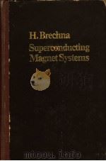 SUPERCONDUCTING MAGNET SYSTEMS     PDF电子版封面    H.BRECHNA 