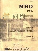 MHD 1996 TWELFTH INTERNATIONAL CONFERENCE ON MAGNETOHYDRODYNAMIC ELECTRICAL POWER GENERATION VOLUME     PDF电子版封面     