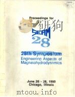 28TH SYMPOSIUM ENGINEERING ASPECTS OF MAGNETOHYDRODYNAMICS     PDF电子版封面     