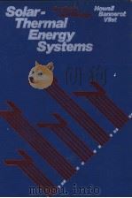 SOLAR-THERMAL ENERGY SYSTEMS ANALSYSI AND DESIGN     PDF电子版封面  0070306036  JOHN R.HOWELL  RICHARD B.BANNE 