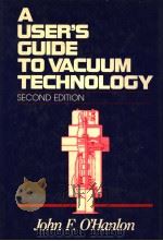 A USER'S GUIDE TO VACUUM TECHNOLOGY  SECOND EDITION   1989年  PDF电子版封面    JOHN F.O'HANLON 