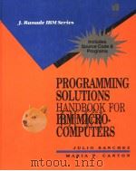 PROGRAMMING SOLUTIONS HANDBOOK FOR IBM MICROCOMPUTERS     PDF电子版封面  0070545979  JULIO SANCHEZ  MARIA P.CANTON 