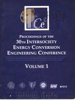 PROCEEDINGS OF THE 30TH INTERSOCIETY ENERGY CONVERSION ENGINEERING CONFERENCE  VOLUME 1   1995  PDF电子版封面  0791812219   