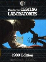 DIRECTORY OF TESTING LABORATORIES  1989 EDITION   1989  PDF电子版封面  0803112122  ASTM 