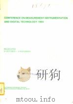 CONFERENCE ON MEASUREMENT INSTRUMENTATION AND DIGITAL TECHNOLOGY 1984   1984  PDF电子版封面     