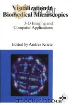 VISUALIZATION IN BIOMEDICAL MICROSCOPIES  3-D IMAGING AND COMPUTER  APPLICATIONS   1992  PDF电子版封面  3527284451  ANDRES KRIETE 