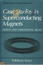 CASE STUDIES IN SUPERCONDUCTING MAGNETS  DESIGN AND OPERATIONAL ISSUES   1994  PDF电子版封面  0306448815  YUKIKAZU LWASA 