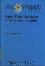 STUDIES IN ELECTRICAL AND ELECTRONIC ENGINEERING 45  PULSE WIDTH MODULATED(PWM)POWER SUPPLIES   1993  PDF电子版封面  0444897909  VALTER QUERCIOLI 