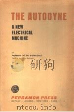 THE AUTODYNE  A NEW ELECTRICAL MACHINE  SECOND REVISED EDITION   1960  PDF电子版封面    PROF.OTTO BENEDIKT 