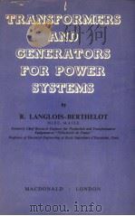 TRANSFORMERS AND CENERATORS FOR POWER SYSTEMS   1960  PDF电子版封面     