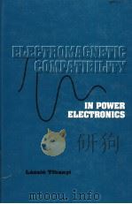 ELECTROMAGNETIC COMPATIBILITY IN POWER ELECTRONICS   1995  PDF电子版封面  0780304160  LASZLO TIHANYI 