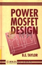 POWER MOSFET DESIGN   1993年  PDF电子版封面    B.E.TAYLOR 