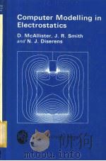 COMPUTER MODELLING IN ELECTROSTATICS   1985  PDF电子版封面  0863800351  D.MCALLISTER  J.R.SMITH AND N. 