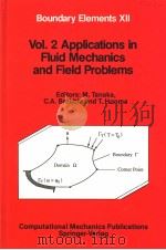 BOUNDARY ELEMENTS 12  VOL.2:APPLICATIONS IN FLUID MECHANICS AND FIELD PROBLEMS   1990  PDF电子版封面  1853120936  M.TANAKA  C.A.BREBBIA AND T.HO 