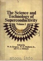 THE SCIENCE AND TECHNOLOGY OF SUPERCONDUCTIVITY  VOLUME 2   1973  PDF电子版封面  0306376326  W.D.GREGORY  W.N.MATHEWS JR. A 
